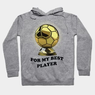 Ballon d'or for my best player soccer player gift Hoodie